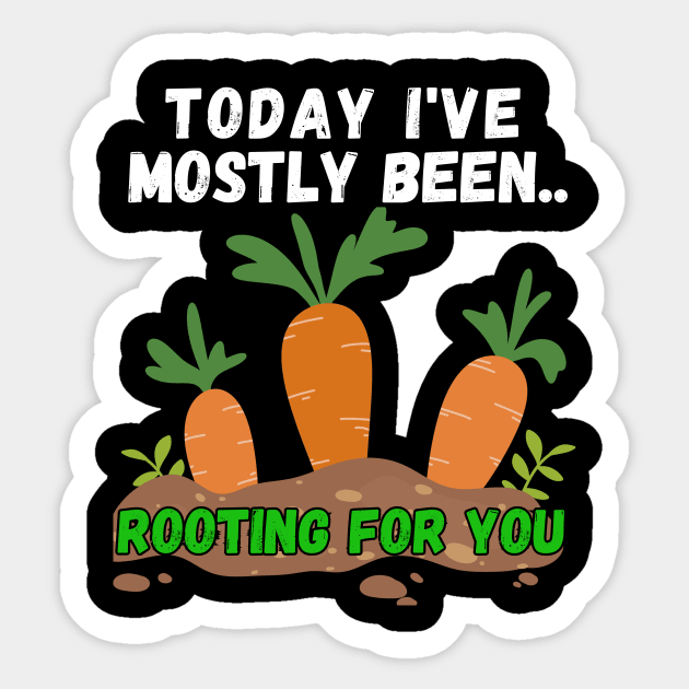 Today I've Mostly Been.. Funny "Rooting For You" Quotes Sticker by The Rocky Plot 